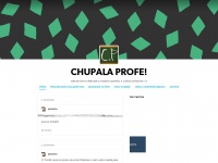 Chupalaprofe.tumblr.com