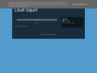 Loudsquirt.blogspot.com